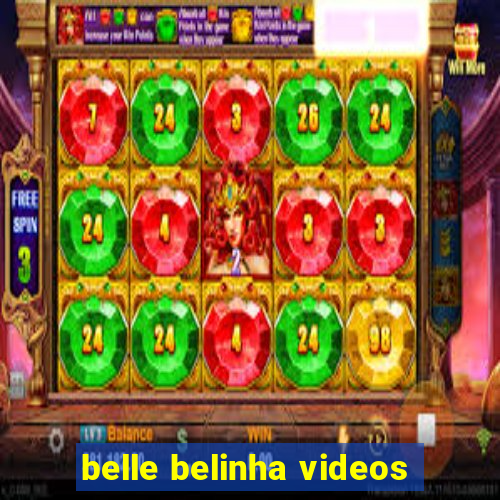 belle belinha videos